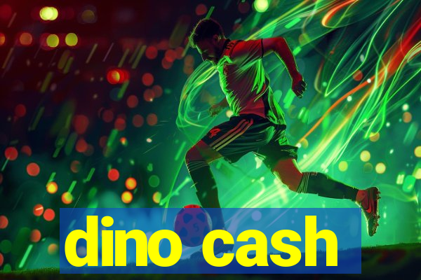 dino cash